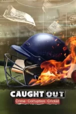 Caught Out Crime Corruption Cricket (2023)